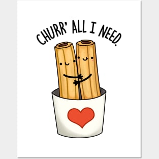 Churr' All I Need Funny Food Pun Posters and Art